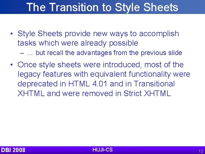 The Transition to Style Sheets • Style Sheets provide new ways to accomplish tasks