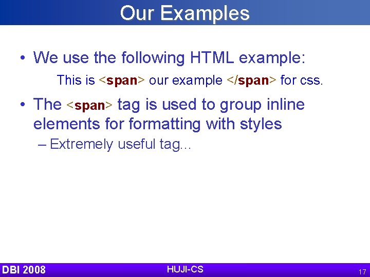 Our Examples • We use the following HTML example: This is <span> our example
