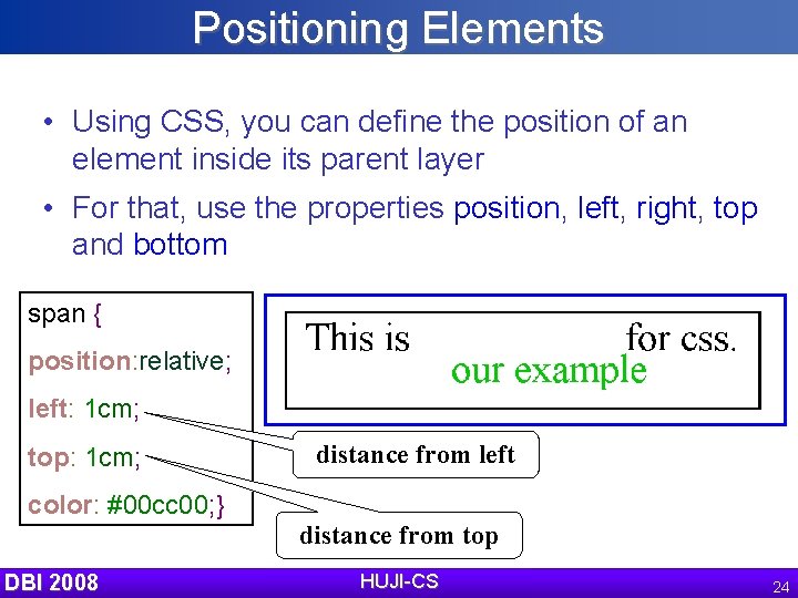 Positioning Elements • Using CSS, you can define the position of an element inside