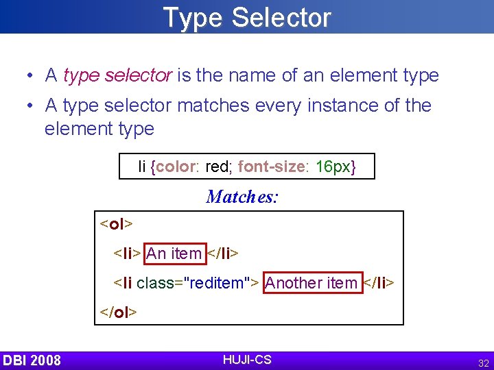 Type Selector • A type selector is the name of an element type •