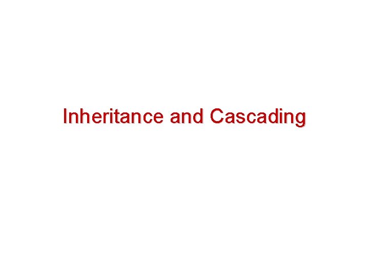 Inheritance and Cascading 