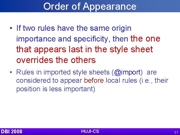 Order of Appearance • If two rules have the same origin importance and specificity,
