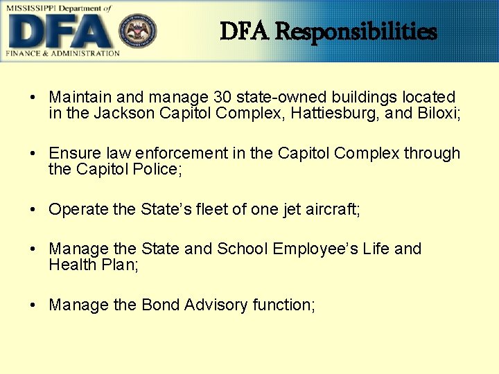 DFA Responsibilities • Maintain and manage 30 state-owned buildings located in the Jackson Capitol