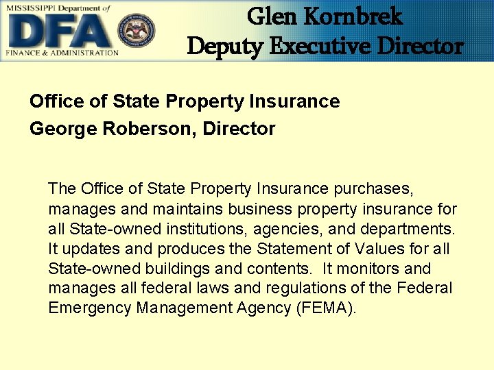 Glen Kornbrek Deputy Executive Director Office of State Property Insurance George Roberson, Director The