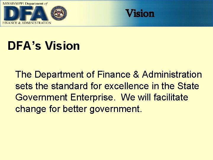 Vision DFA’s Vision The Department of Finance & Administration sets the standard for excellence