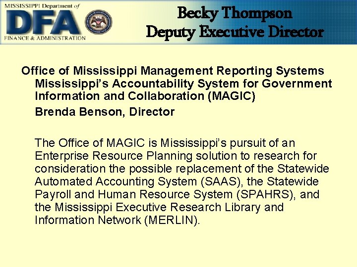 Becky Thompson Deputy Executive Director Office of Mississippi Management Reporting Systems Mississippi’s Accountability System