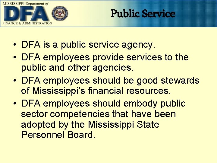 Public Service • DFA is a public service agency. • DFA employees provide services