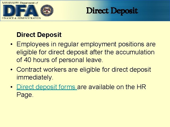 Direct Deposit • Employees in regular employment positions are eligible for direct deposit after