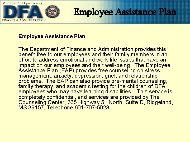 Employee Assistance Plan The Department of Finance and Administration provides this benefit free to