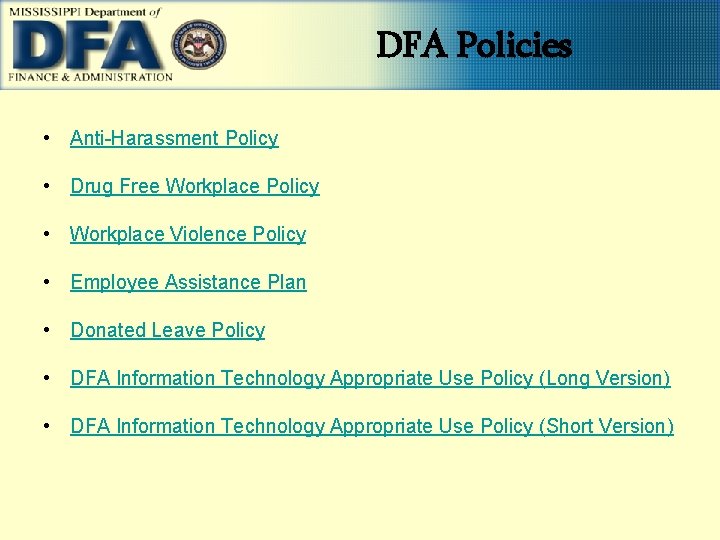 DFA Policies • Anti-Harassment Policy • Drug Free Workplace Policy • Workplace Violence Policy