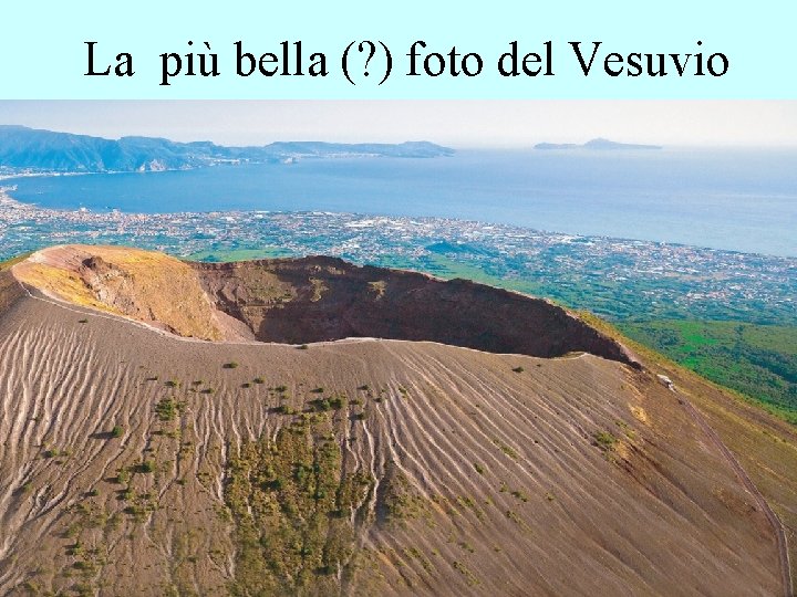 La più bella (? ) foto del Vesuvio 