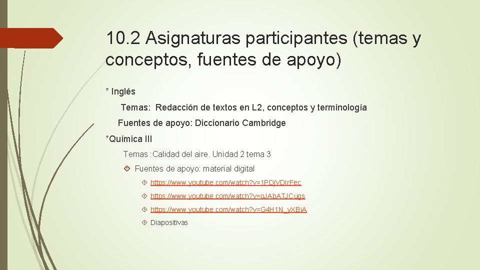 10. 2 Asignaturas participantes (temas y conceptos, fuentes de apoyo) * Inglés Temas: Redacción