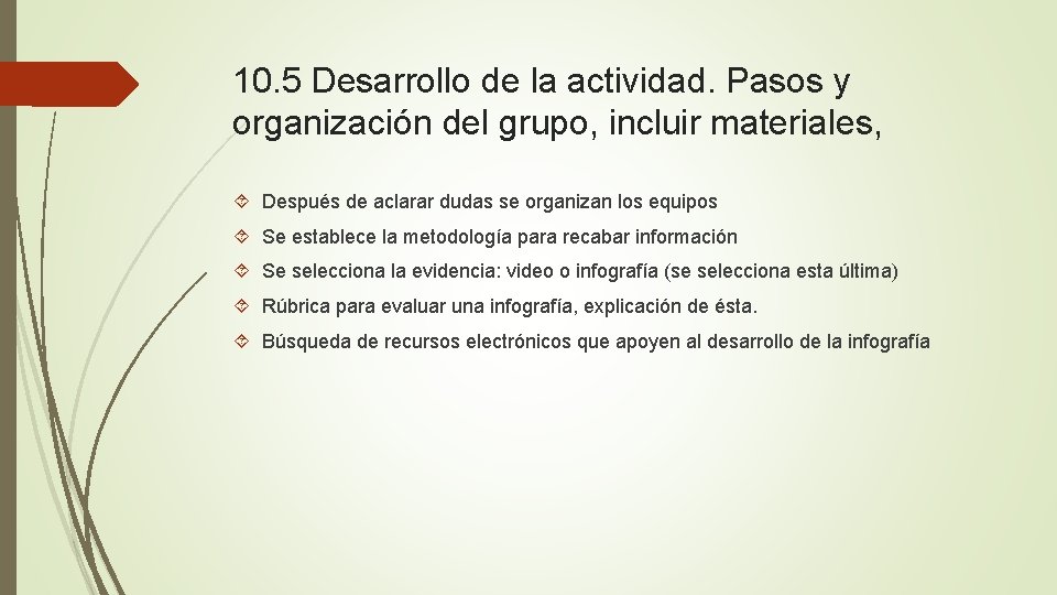 10. 5 Desarrollo de la actividad. Pasos y organización del grupo, incluir materiales, Después