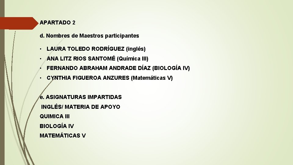 APARTADO 2 d. Nombres de Maestros participantes • LAURA TOLEDO RODRÍGUEZ (inglés) • ANA