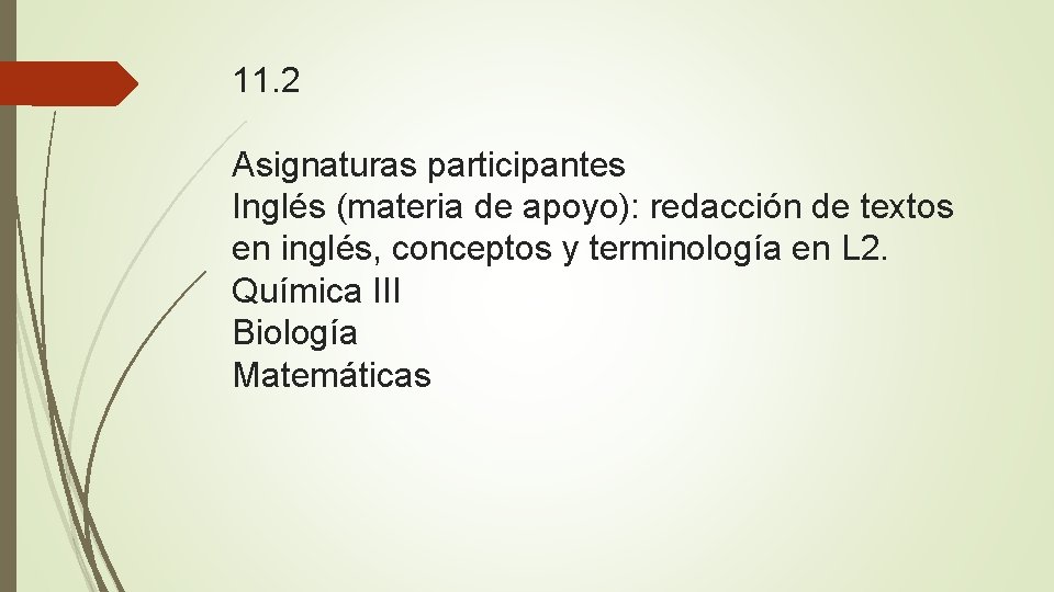 11. 2 Asignaturas participantes Inglés (materia de apoyo): redacción de textos en inglés, conceptos