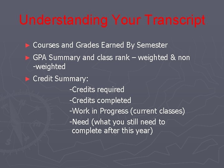 Understanding Your Transcript ► Courses and Grades Earned By Semester ► GPA Summary and