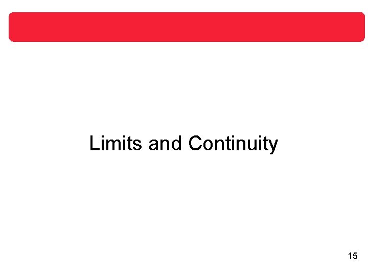 Limits and Continuity 15 