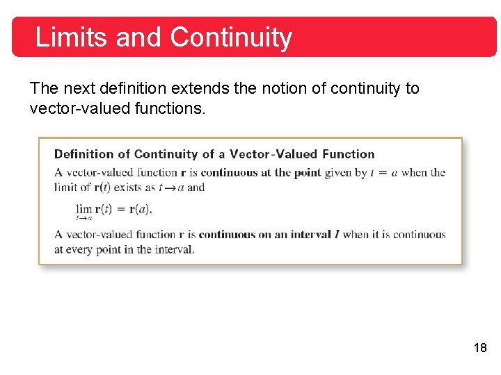 Limits and Continuity The next definition extends the notion of continuity to vector-valued functions.