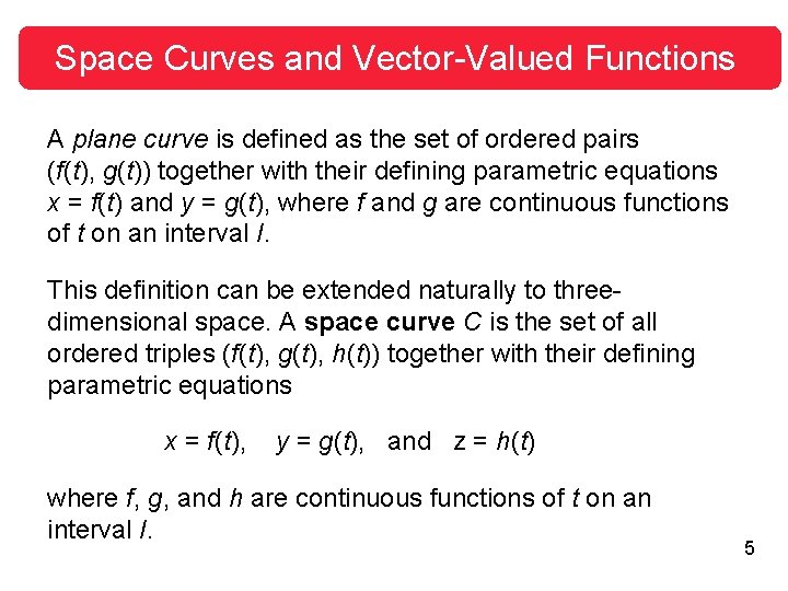 Space Curves and Vector-Valued Functions A plane curve is defined as the set of