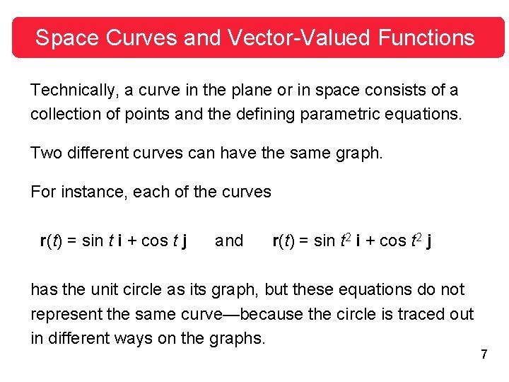 Space Curves and Vector-Valued Functions Technically, a curve in the plane or in space