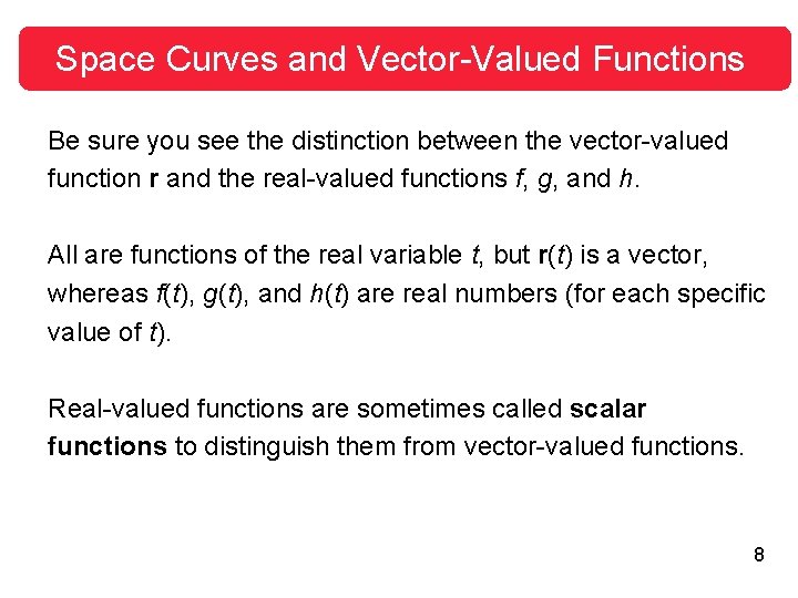 Space Curves and Vector-Valued Functions Be sure you see the distinction between the vector-valued