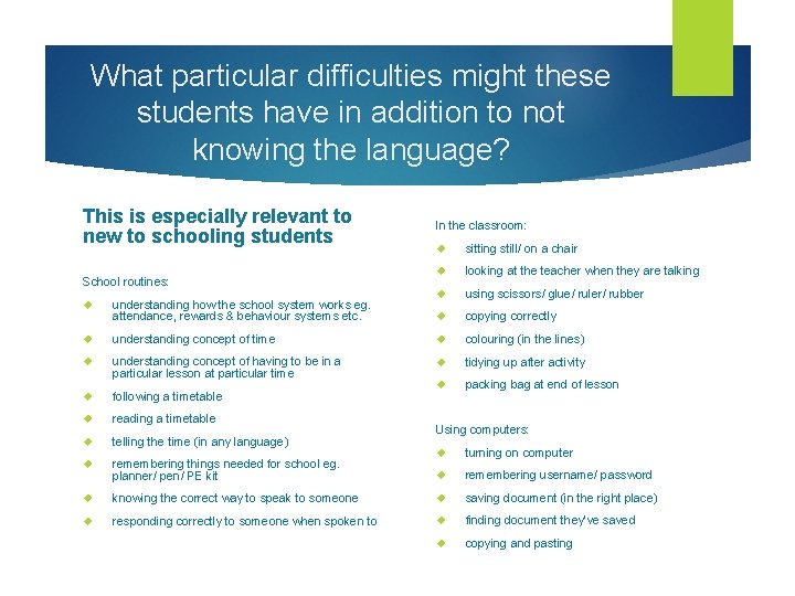 What particular difficulties might these students have in addition to not knowing the language?