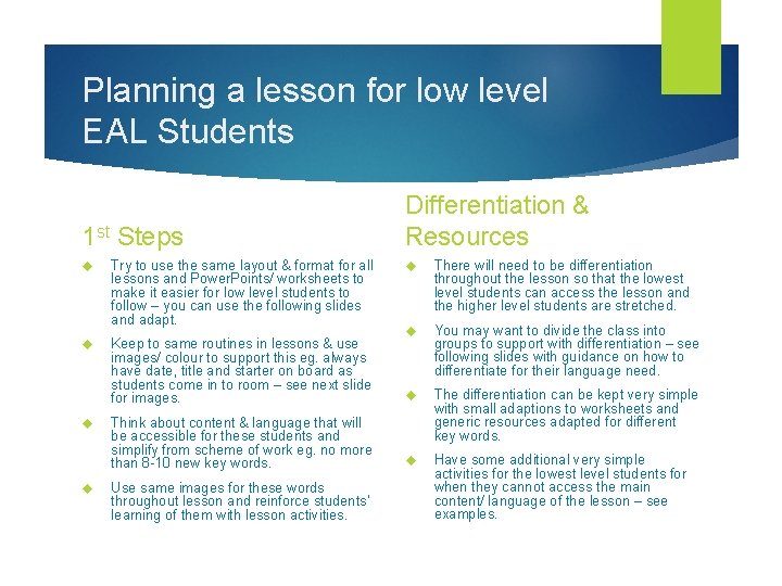 Planning a lesson for low level EAL Students 1 st Steps Try to use