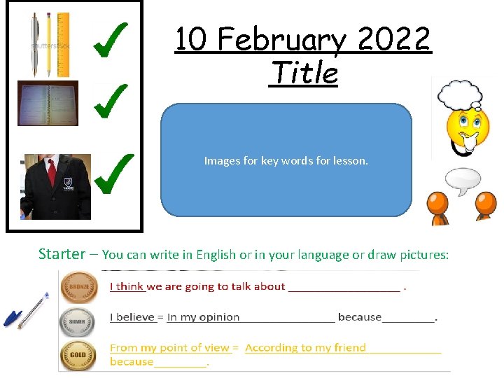 10 February 2022 Title Images for key words for lesson. Starter – You can