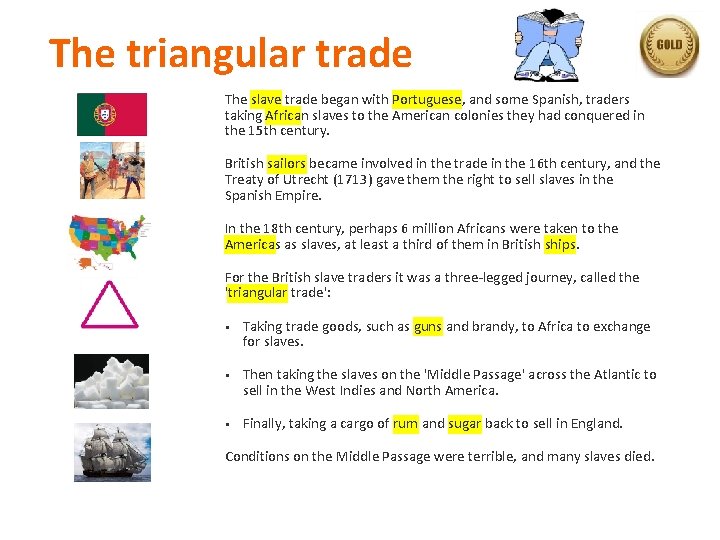 The triangular trade The slave trade began with Portuguese, and some Spanish, traders taking