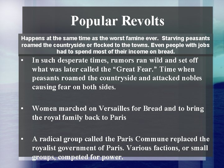 Popular Revolts Happens at the same time as the worst famine ever. Starving peasants