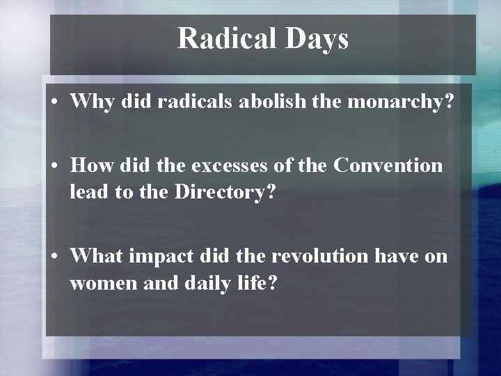 Radical Days • Why did radicals abolish the monarchy? • How did the excesses