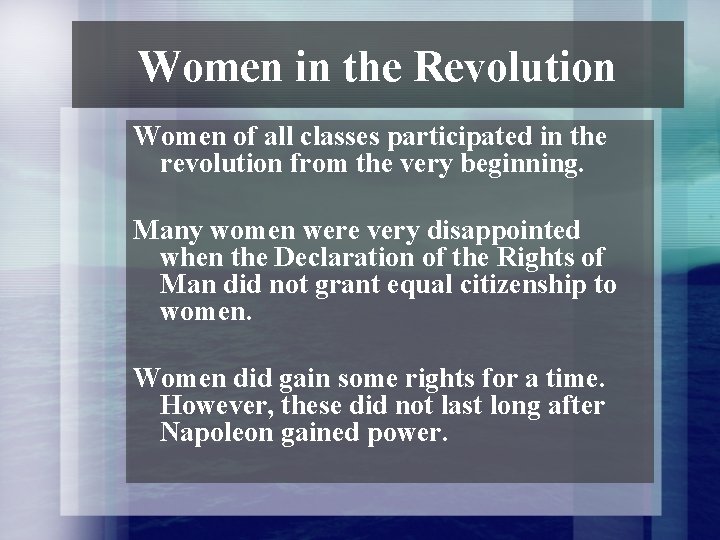 Women in the Revolution Women of all classes participated in the revolution from the