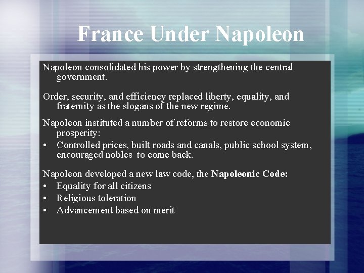 France Under Napoleon consolidated his power by strengthening the central government. Order, security, and