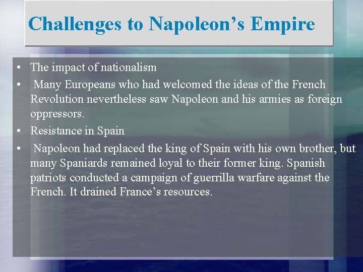 Challenges to Napoleon’s Empire • The impact of nationalism • Many Europeans who had