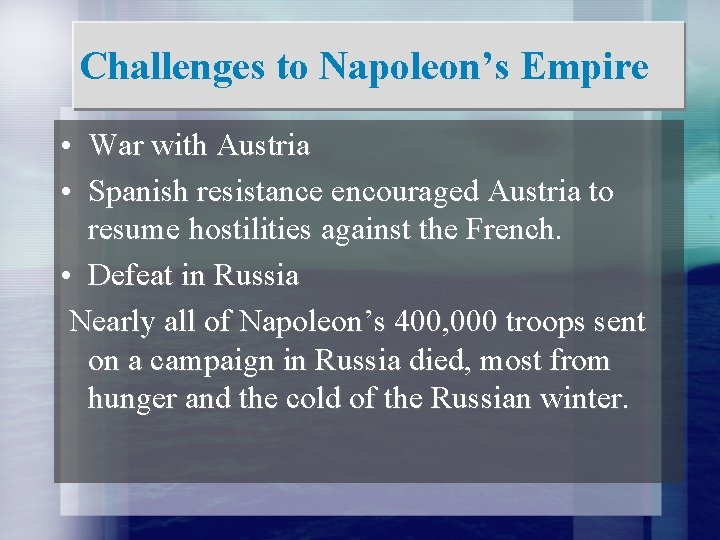 Challenges to Napoleon’s Empire • War with Austria • Spanish resistance encouraged Austria to