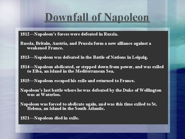 Downfall of Napoleon 1812—Napoleon’s forces were defeated in Russia, Britain, Austria, and Prussia form