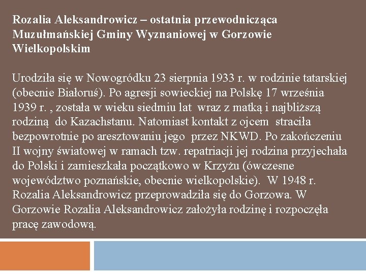 Rozalia Aleksandrowicz – ostatnia przewodnicząca Muzułmańskiej Gminy Wyznaniowej w Gorzowie Wielkopolskim Urodziła się w