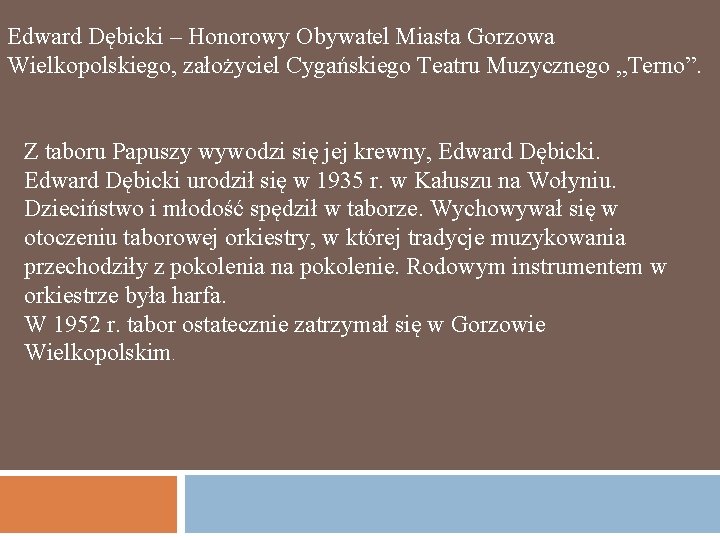 Edward Dębicki – Honorowy Obywatel Miasta Gorzowa Wielkopolskiego, założyciel Cygańskiego Teatru Muzycznego , ,