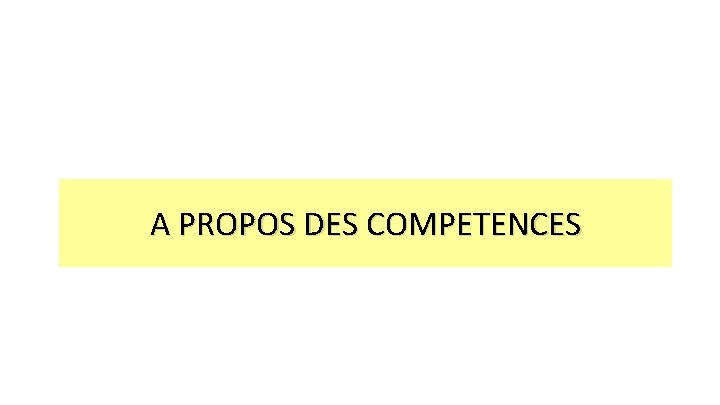 A PROPOS DES COMPETENCES 