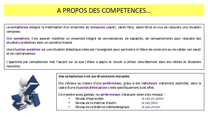 A PROPOS DES COMPETENCES… La compétence désigne la mobilisation d'un ensemble de ressources (savoir,