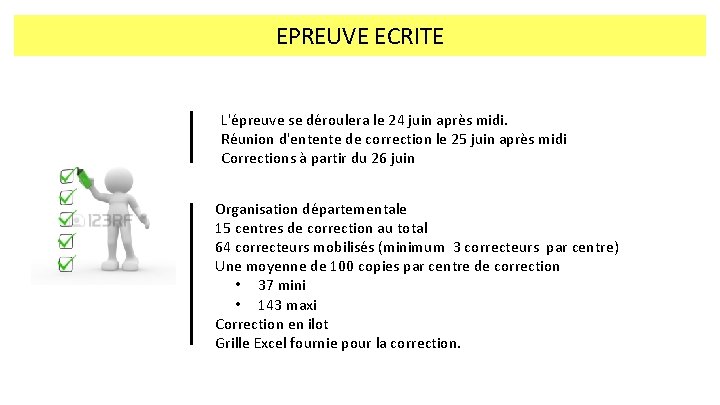 EPREUVE ECRITE L'épreuve se déroulera le 24 juin après midi. Réunion d'entente de correction