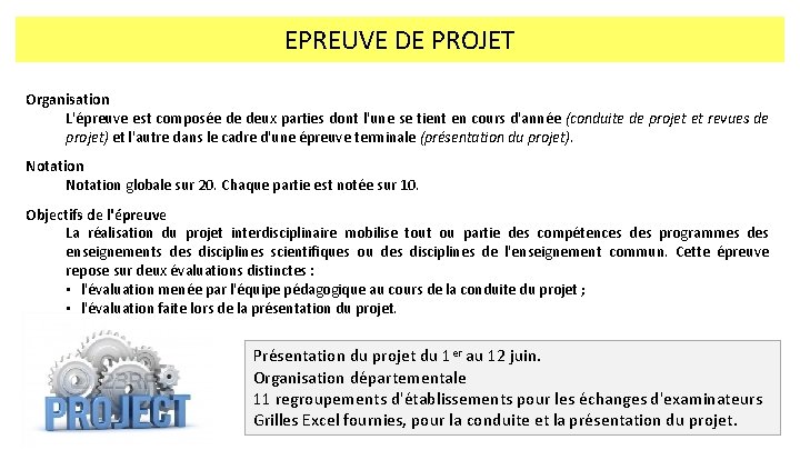 EPREUVE DE PROJET Organisation L'épreuve est composée de deux parties dont l'une se tient