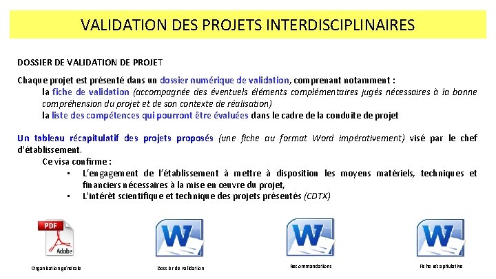 VALIDATION DES PROJETS INTERDISCIPLINAIRES DOSSIER DE VALIDATION DE PROJET Chaque projet est présenté dans