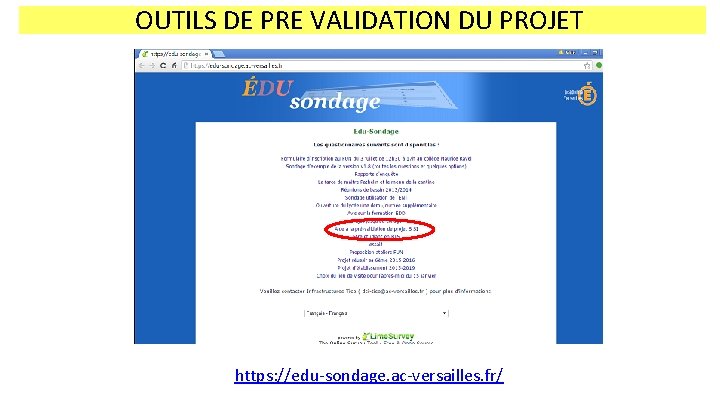 OUTILS DE PRE VALIDATION DU PROJET Questionnaire https: //edu-sondage. ac-versailles. fr/ 