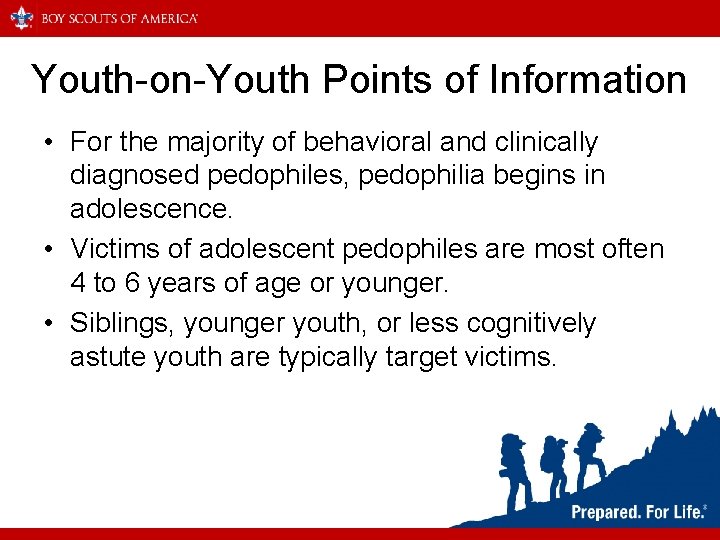 Youth-on-Youth Points of Information • For the majority of behavioral and clinically diagnosed pedophiles,