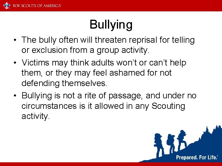 Bullying • The bully often will threaten reprisal for telling or exclusion from a