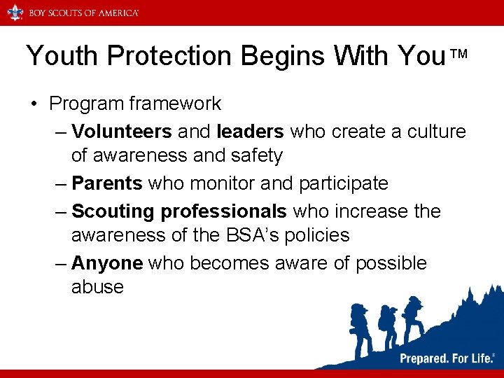 Youth Protection Begins With You™ • Program framework – Volunteers and leaders who create