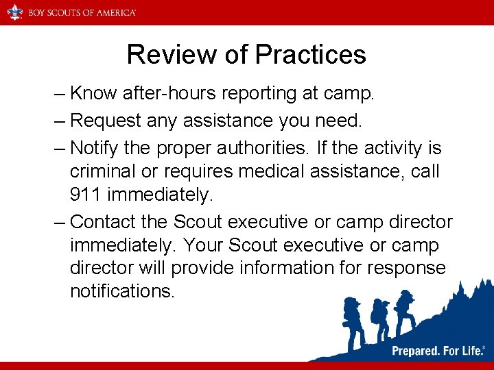 Review of Practices – Know after-hours reporting at camp. – Request any assistance you