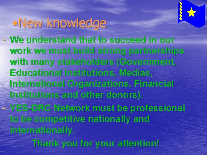  • New knowledge - We understand that to succeed in our - work