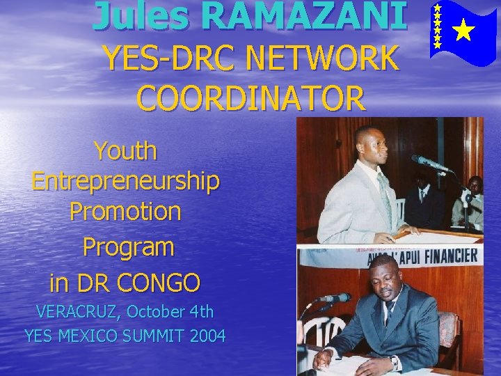 Jules RAMAZANI YES-DRC NETWORK COORDINATOR Youth Entrepreneurship Promotion Program in DR CONGO VERACRUZ, October